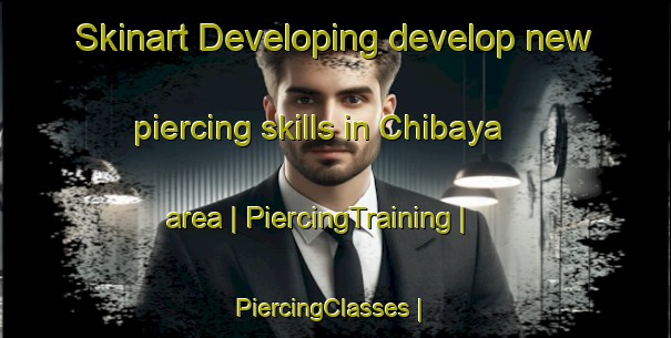 Skinart Developing develop new piercing skills in Chibaya area | PiercingTraining | PiercingClasses | SkinartTraining-Zimbabwe